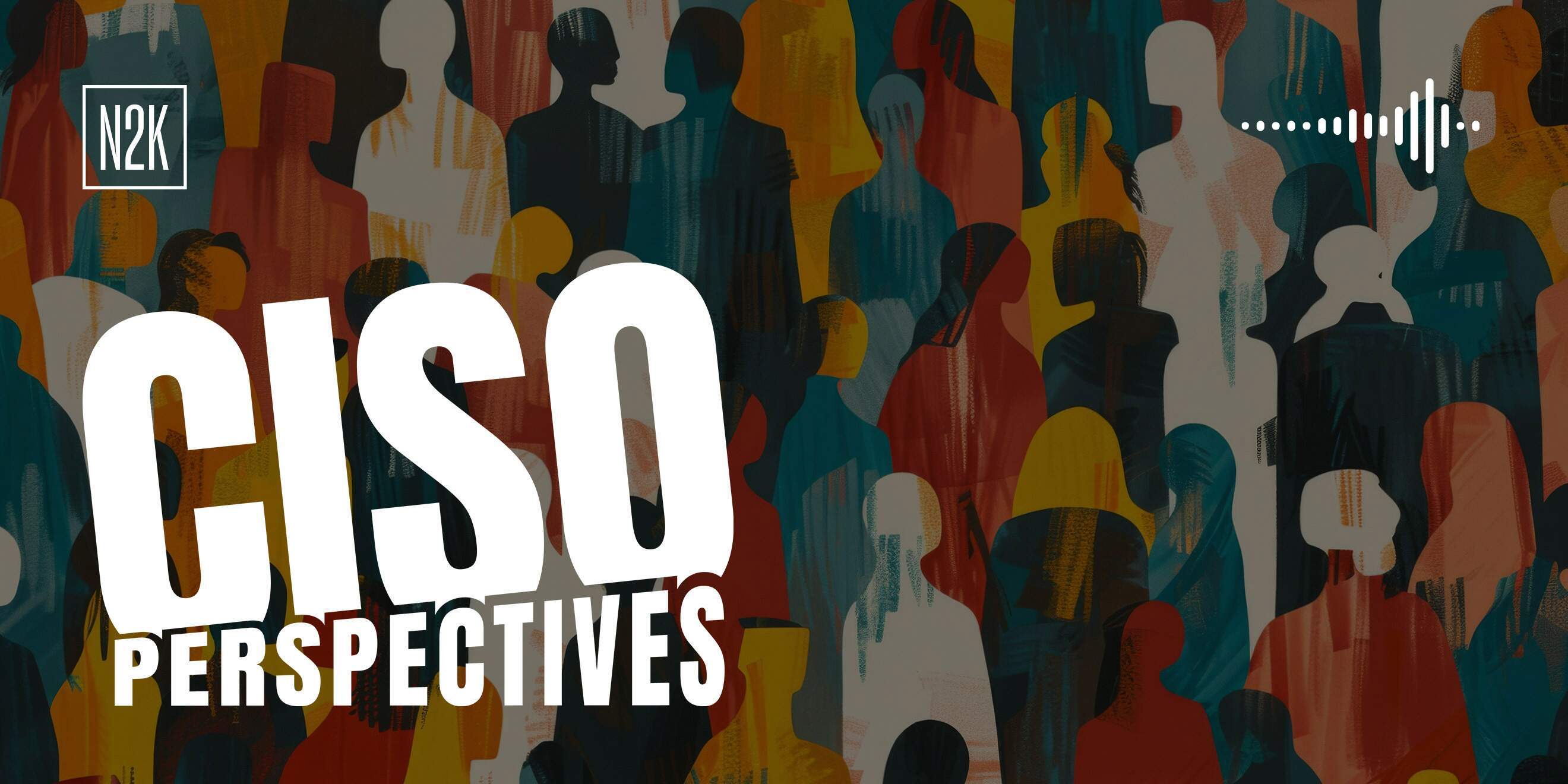 CISO Perspectives (public) 3.3.26